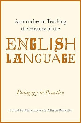 Approaches To Teaching The History Of The English Language: Pedagogy In Practice-..