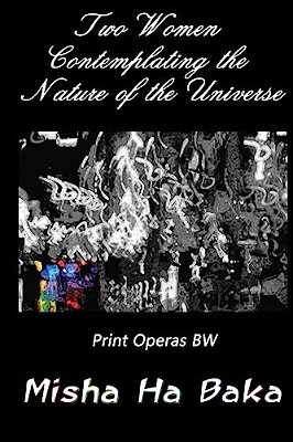 Two Women Contemplating The Nature Of The Universe Print Operas Bw-..