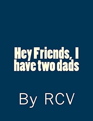 Hey Friends, I Have Two Dads-..