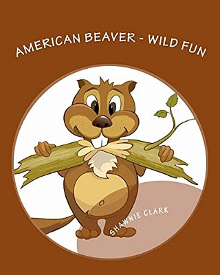 American Beaver: Wild Fun-..