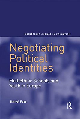 Negotiating Political Identities: Multiethnic Schools And Youth In Europe-..