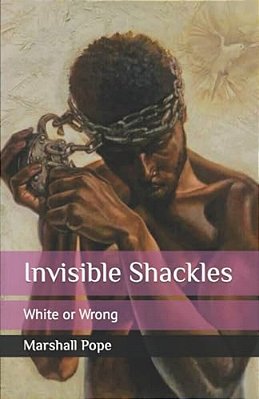 Invisible Shackles: White Or Wrong-..