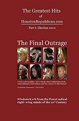 The Greatest Hits Of Houstonrepublican. Com: The Final Outrage-..