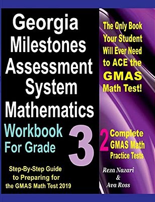 Georgia Milestones Assessment System Mathematics Workbook For Grade 3: Step-By-step Guide To Preparing For The Gmas Math Test 2019-..