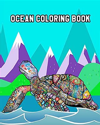 Ocean Coloring Book: An Awesome Coloring Book With Gorgeous Sea Creatures And Relaxing Underwater Scenes-..