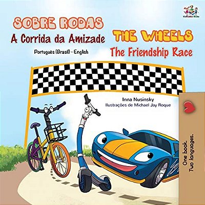 The Wheels - The Friendship Race (Portuguese English Bilingual Book - Brazilian)-..