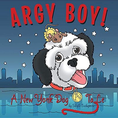 Argy Boy!: A New York Dog Tale-..
