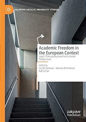 Academic Freedom In The European Context: Legal, Philosophical And Institutional Perspectives-..