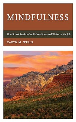 Mindfulness: How School Leaders Can Reduce Stress And Thrive On The Job-..