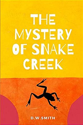 The Mystery Of Snake Creek: Theo Has To Decide Who His Real Friends Are. -..
