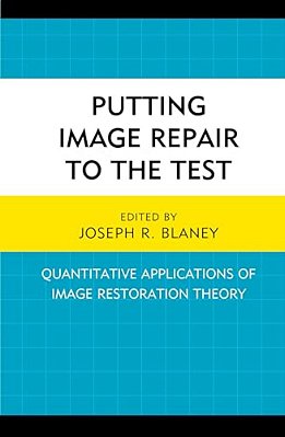 Putting Image Repair To The Test: Quantitative Applications Of Image Restoration Theory-..