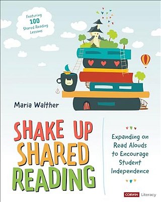 Shake Up Shared Reading: Expanding On Read Alouds To Encourage Student Independence-..