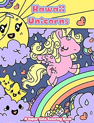 Kawaii Unicorns: A Super Cute Coloring Book-..