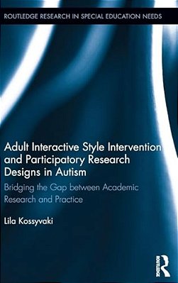 Adult Interactive Style Intervention And Participatory Research Designs In Autism: Bridging The Gap Between Academic Research And Practice-..