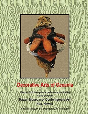 Decorative Arts Of Oceania; Works From Private Collections In Hawaii-..