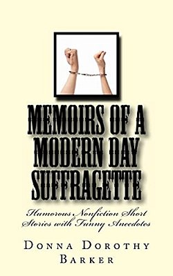 Memoirs Of A Modern Day Suffragette: Humorous Nonfiction Short Stories With Funny Anecdotes-..