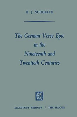 The German Verse Epic In The Nineteenth And Twentieth Centuries-..