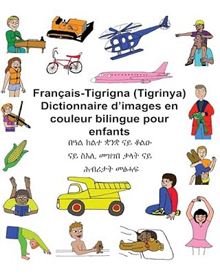 Français-Tigrigna (Tigrinya) Dictionnaire D'Images En Couleur Bilingue Pour Enfants-..