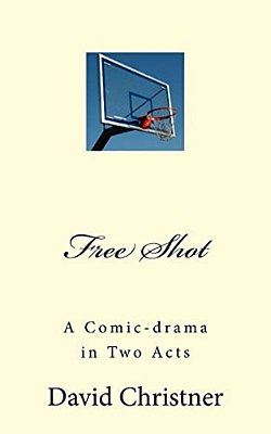 Free Shot: A Comic-Drama In Two Acts-..
