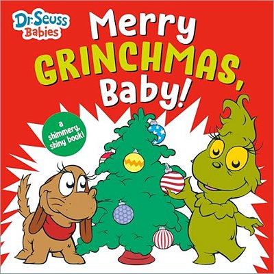 Merry Grinchmas, Baby! With Dr. Seuss Babies: A Shimmery, Shiny Christmas Book-..