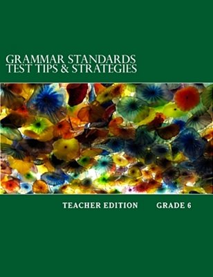 Grammar Standards Test Tips & Strategies Grade 6: Teacher Edition-..
