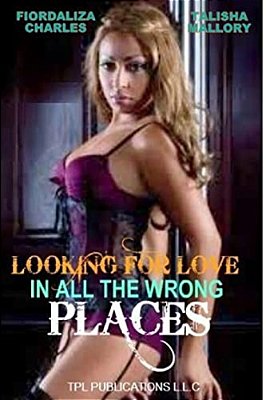 Looking For Love In All The Wrong Places-..