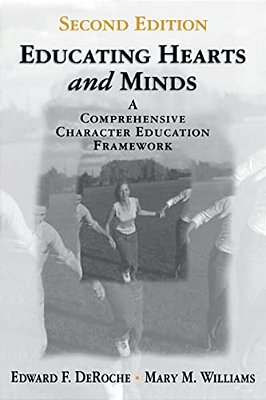 Educating Hearts And Minds: A Comprehensive Character Education Framework-..