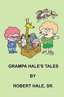 Grampa Hale's Tales: A Collection Of Stories For Children-..