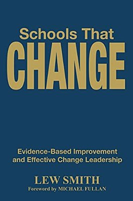 Schools That Change: Evidence-Based Improvement And Effective Change Leadership-..