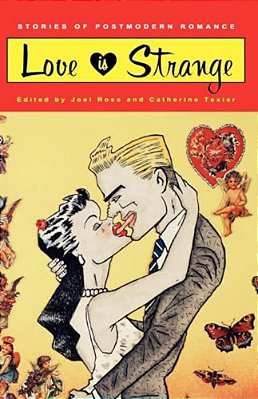 Love Is Strange: Stories Of Postmodern Romance-..