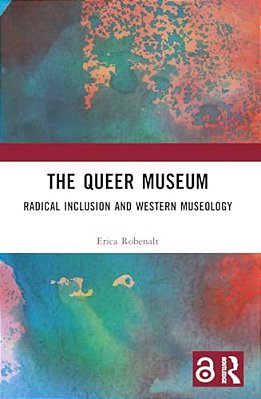 The Queer Museum: Radical Inclusion And Western Museology-..