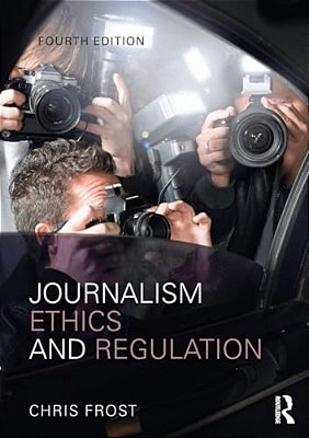Journalism Ethics And Regulation-..