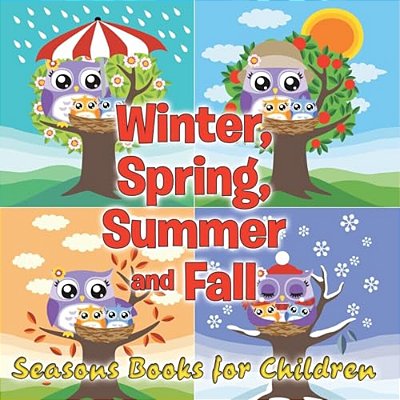 Winter, Spring, Summer And Fall: Seasons Books For Children-..