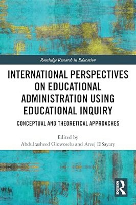 International Perspectives On Educational Administration Using Educational Inquiry-..