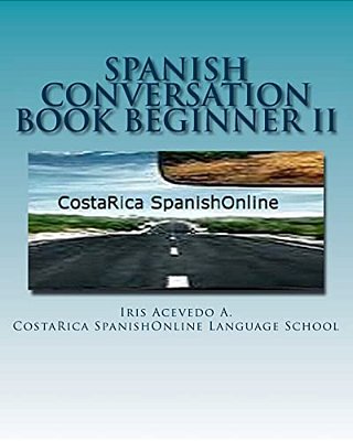 Spanish Conversation Book Beginner II: Spanish Dialogues-..