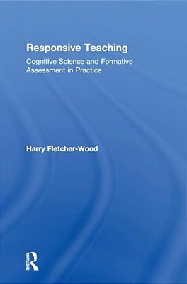 Responsive Teaching: Cognitive Science And Formative Assessment In Practice-..