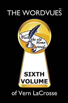 The Wordvues Of Vern Lacrosse: Sixth Volume-..