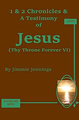 1 & 2 Chronicles & A Testimony Of Jesus: Thy Throne Forever VI-..
