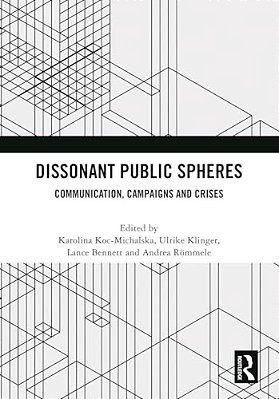 Dissonant Public Spheres: Communication, Campaigns And Crises-..