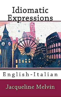 Idiomatic Expressions: English-Italian-..