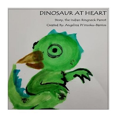 Dinosaur At Heart: Story The Indian Ringneck-..