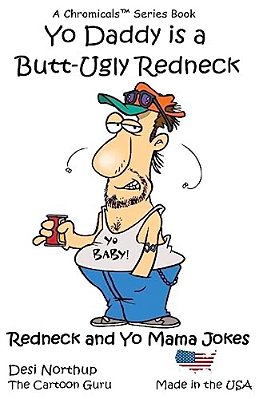 Yo Daddy's A Butt-Ugly Redneck: Jokes & Cartoons-..