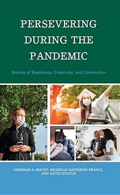 Persevering During The Pandemic: Stories Of Resilience, Creativity, And Connection-..