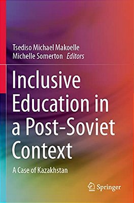 Inclusive Education In A Post-Soviet Context: A Case Of Kazakhstan-..