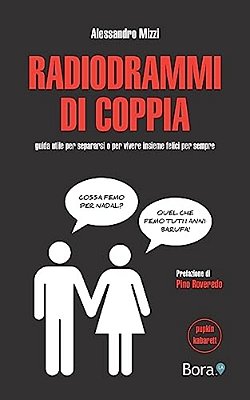 Radiodrammi Di Coppia: Guida Utile Per Separarsi O Per Vivere Insieme Felici Per Sempre-..