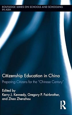 Citizenship Education In China: Preparing Citizens For The Chinese Century-..