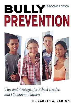 Bully Prevention: Tips And Strategies For School Leaders And Classroom Teachers-..