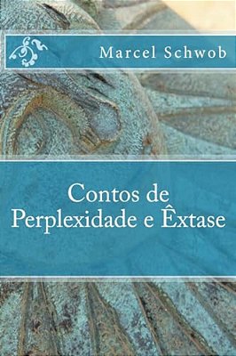 Contos De Perplexidade E Extase-..