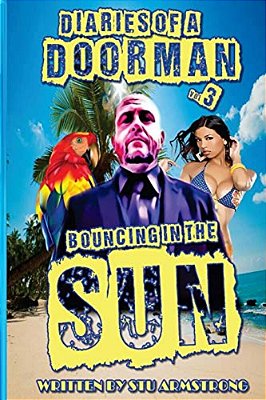 The Diaries Of A Doorman - Bouncing In The Sun: Volume 3-..