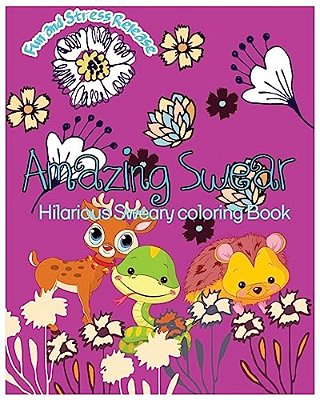 Amazing Swear: Hilarious Sweary Coloring Book-..